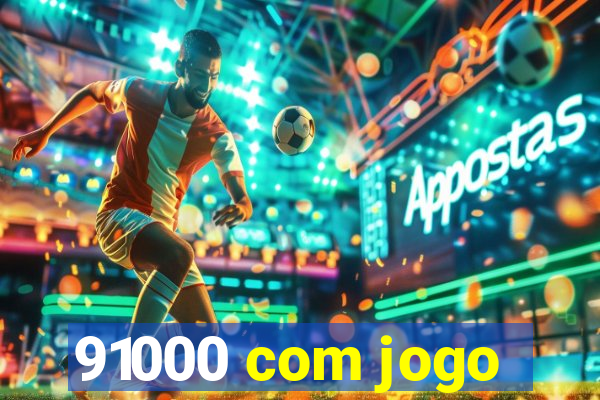 91000 com jogo